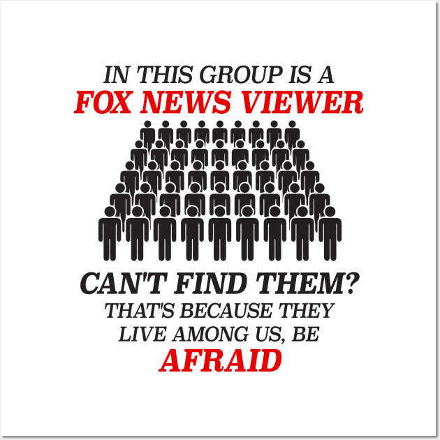 In This Group Is A Fox News Viewer - Funny Liberal Meme Wall Art by Football from the Left